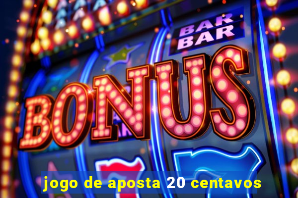 jogo de aposta 20 centavos